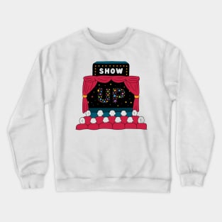 Show Up Crewneck Sweatshirt